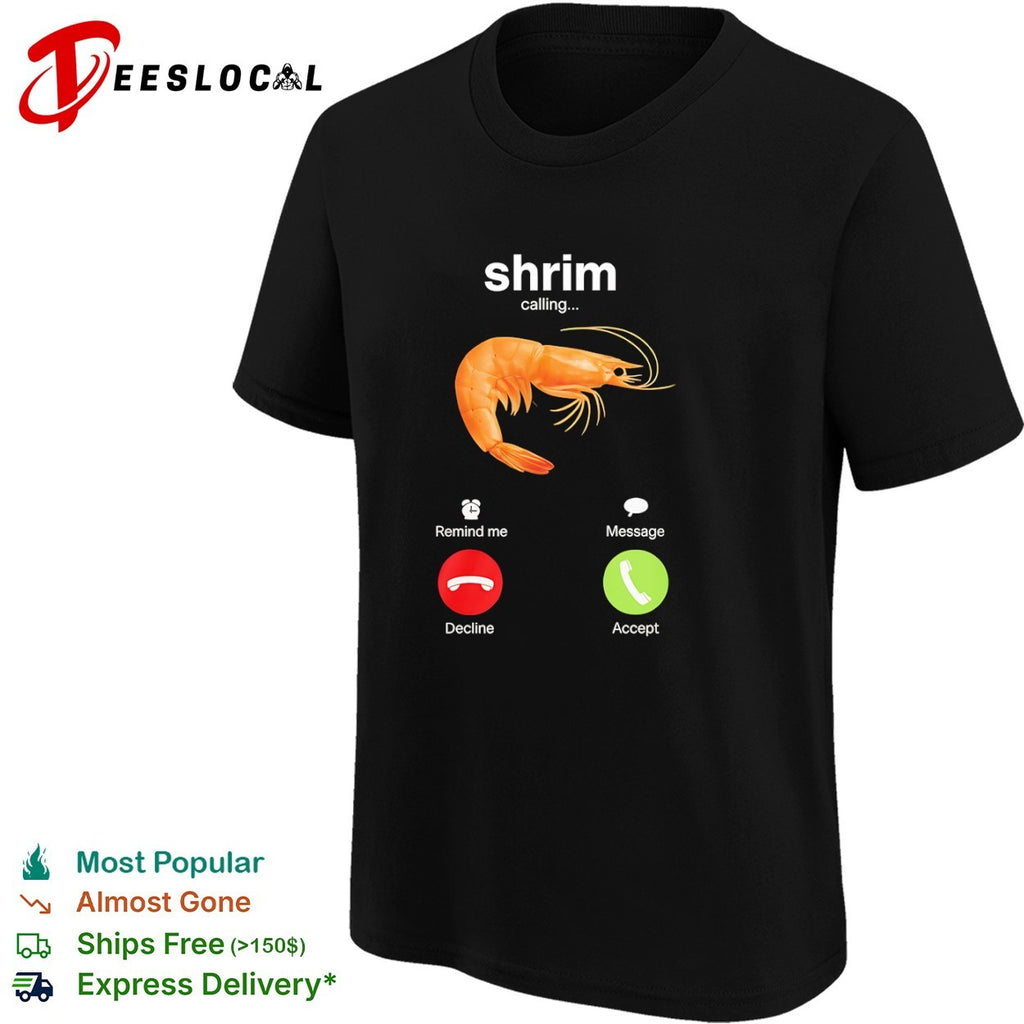 Shrim calling incoming phone screen shirt