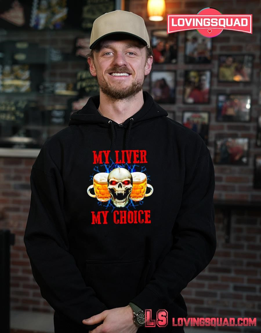 Skull Beer My Liver My Choice T-shirt
