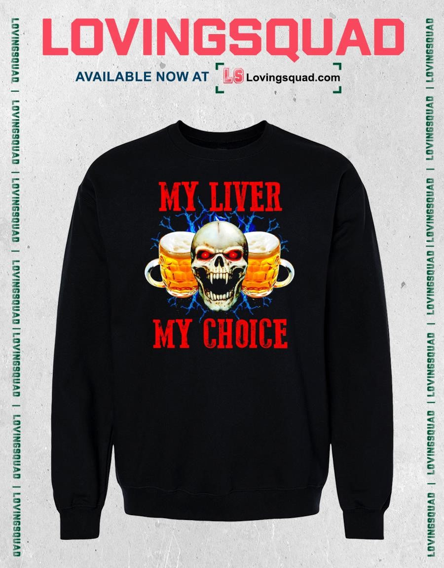 Skull Beer My Liver My Choice T-shirt
