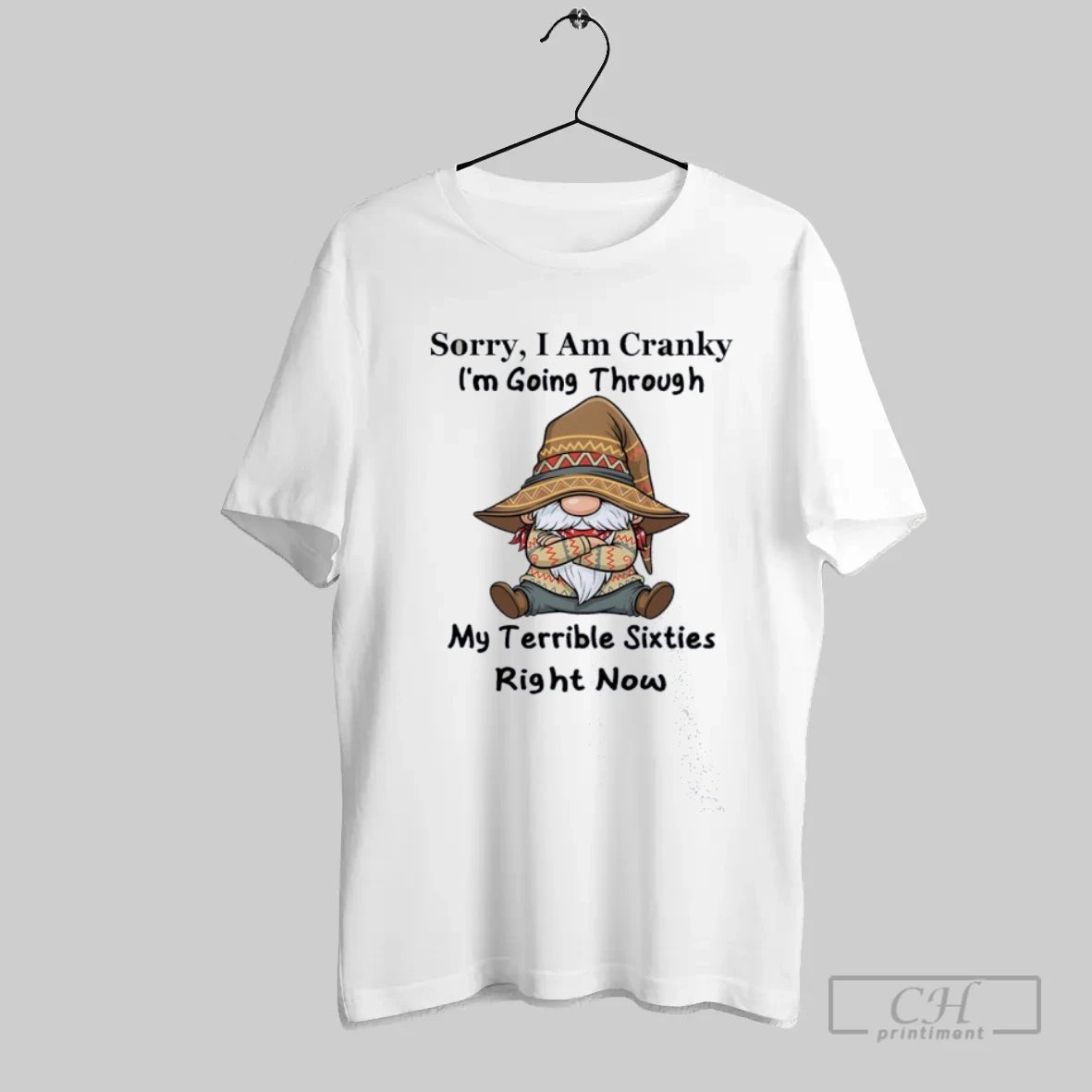 Sorry I Am Cranky Im Going Through My Terrible Sixties Right Now Gnome T-Shirts, Hoodie, Sweatshirt | InkRitualCo.com