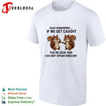 Squirrel just remember if we get caught you are deaf and I do not speak english funny shirt
