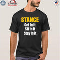 Stance Get In It Sit In It Stay In It Shirt