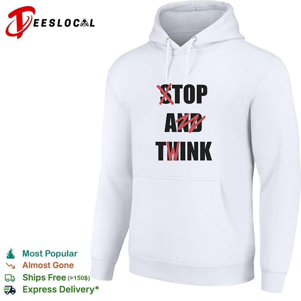Stop and think top a twink funny shirt