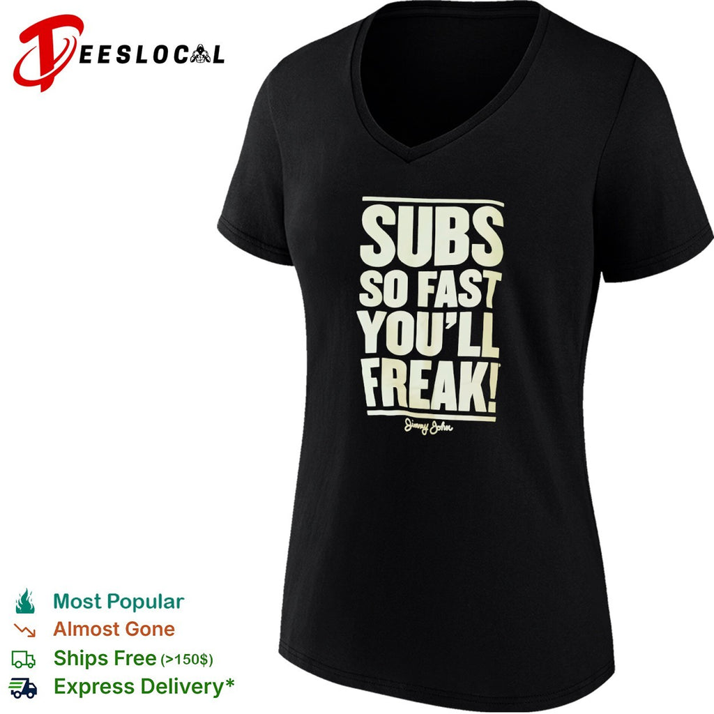 Subs so fast you will freak Jimmy John shirt