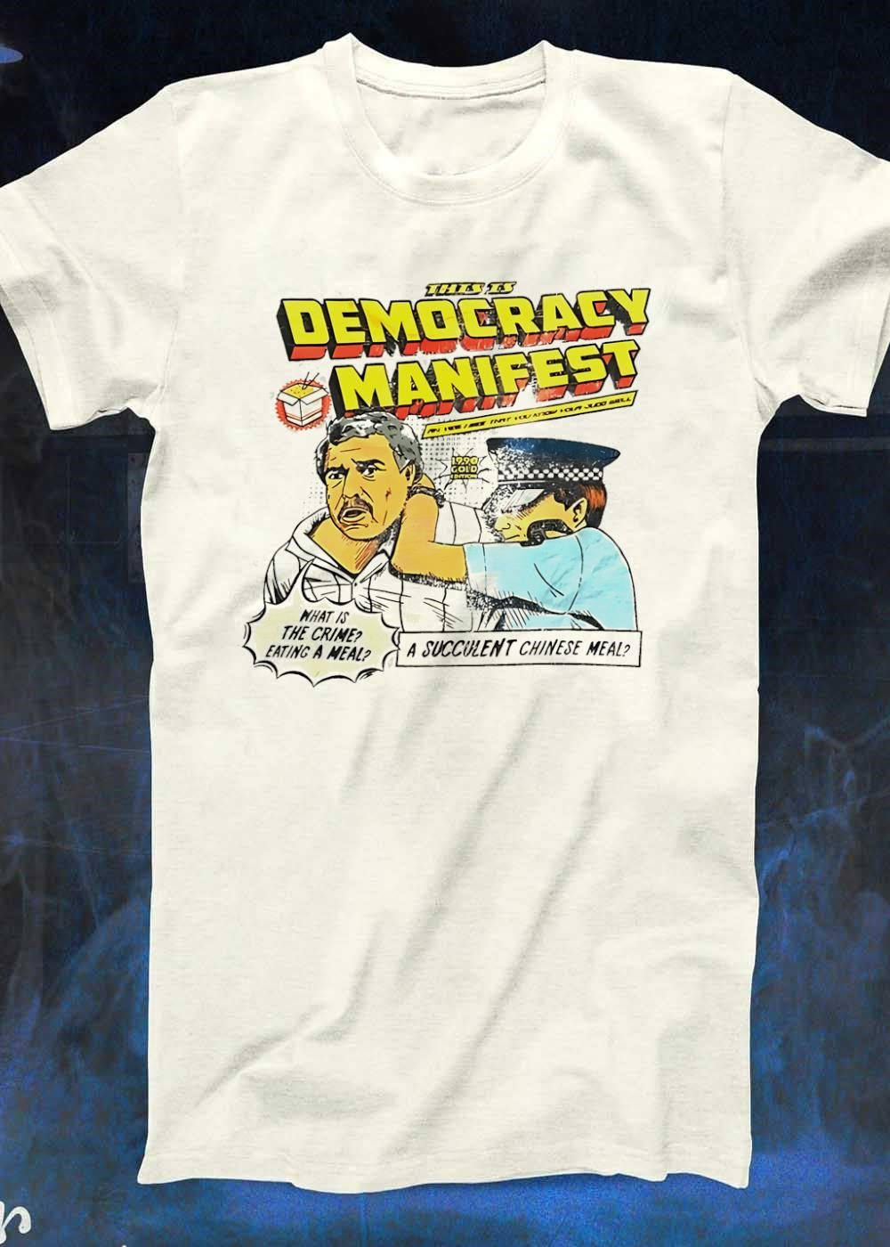 Succulent Chinese Meal Democracy Manifest Man Being Arrested T-Shirt