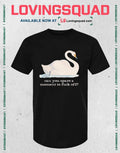 Swan Can You Spare a Moment to Fuck Off T-shirt