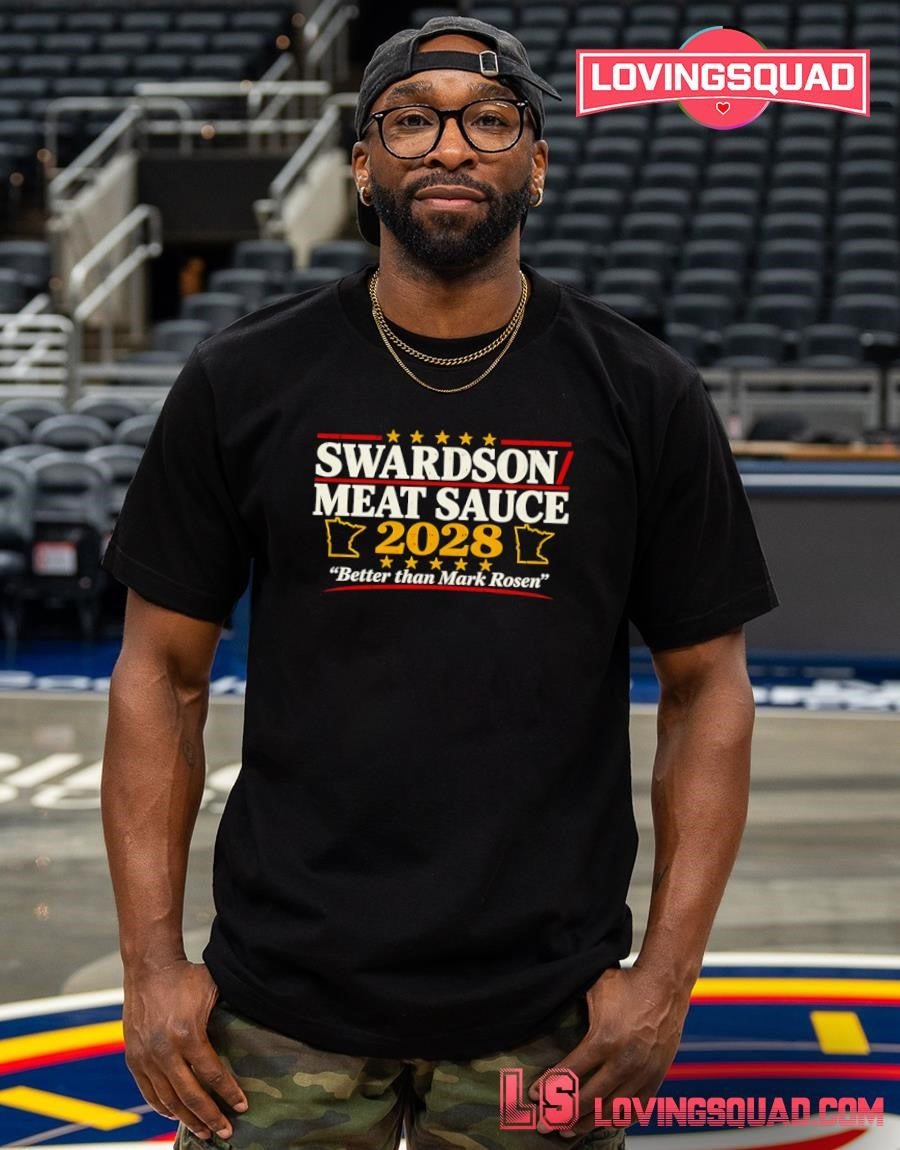 Swardson Meat Sauce 2028 Better Than Mark Rosen T-shirt