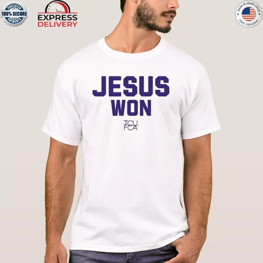 TCU FCA Jesus Won Shirt