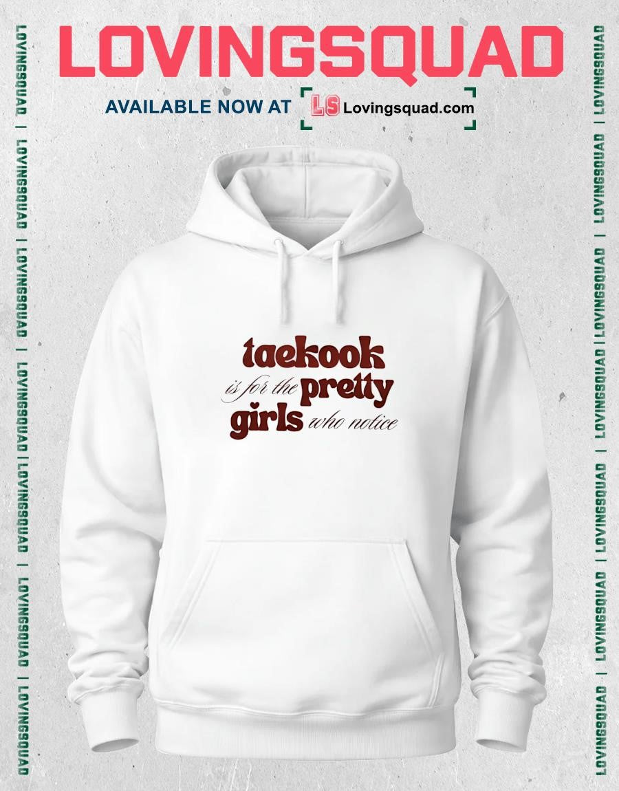 Taekook Is for the Pretty Girls Who Notice T-shirt