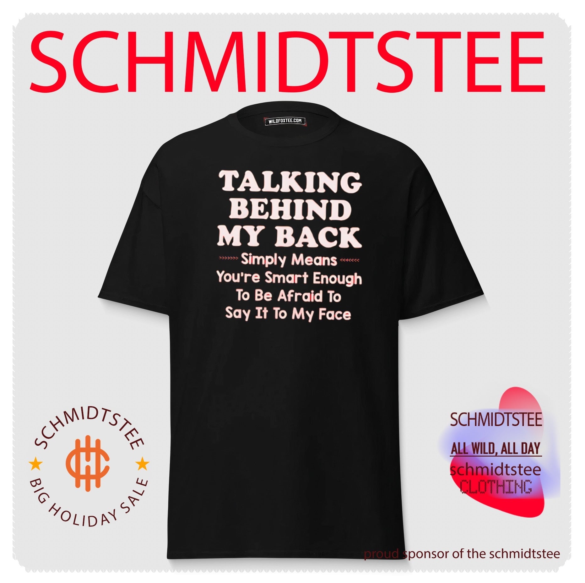 Talking Behind My Back Means You Are Afraid to Say It shirt