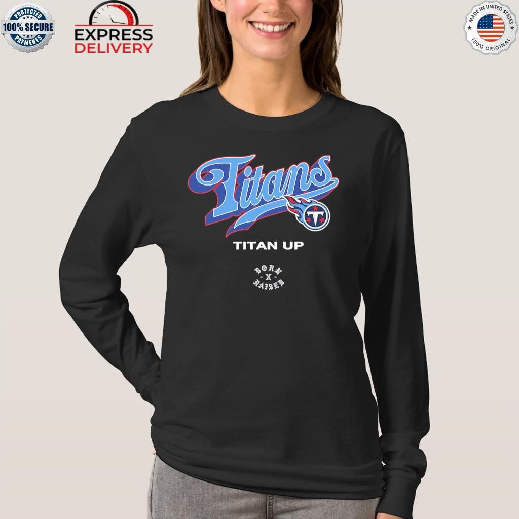 Tennessee Titans Born x Raised Titan Up Shirt