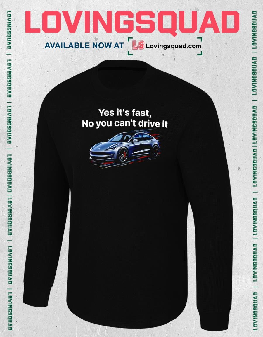 Tesla Model 3 Yes it’s fast No you can’t drive it T-shirt