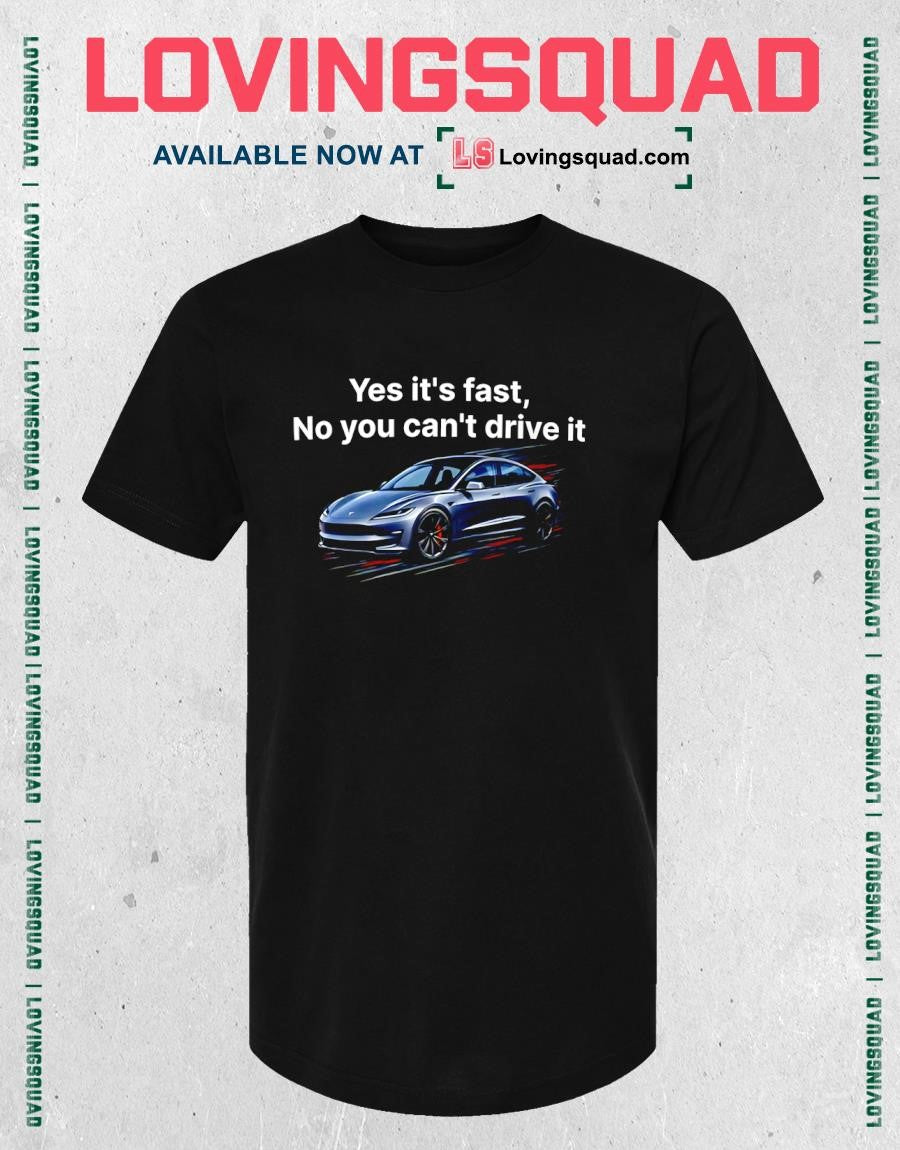 Tesla Model 3 Yes it’s fast No you can’t drive it T-shirt