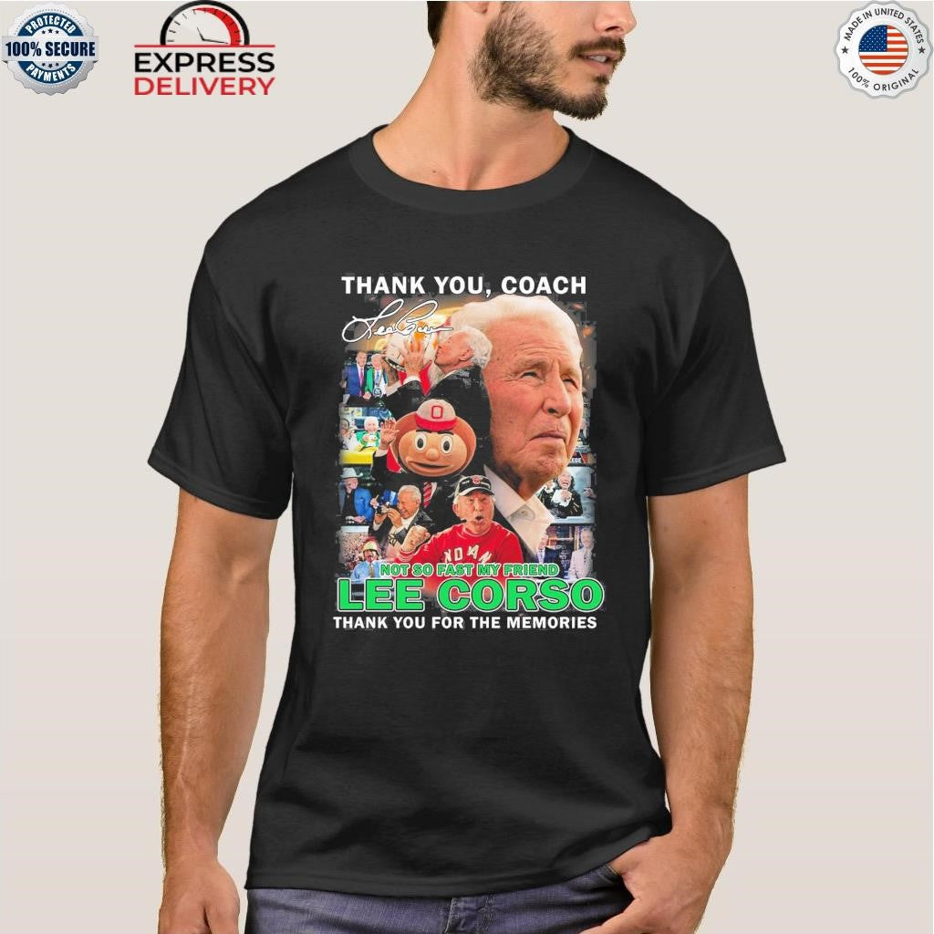 Thank You Coach Lee Corso Not So Fast My Friend 38 Years Buckeyes Shirt