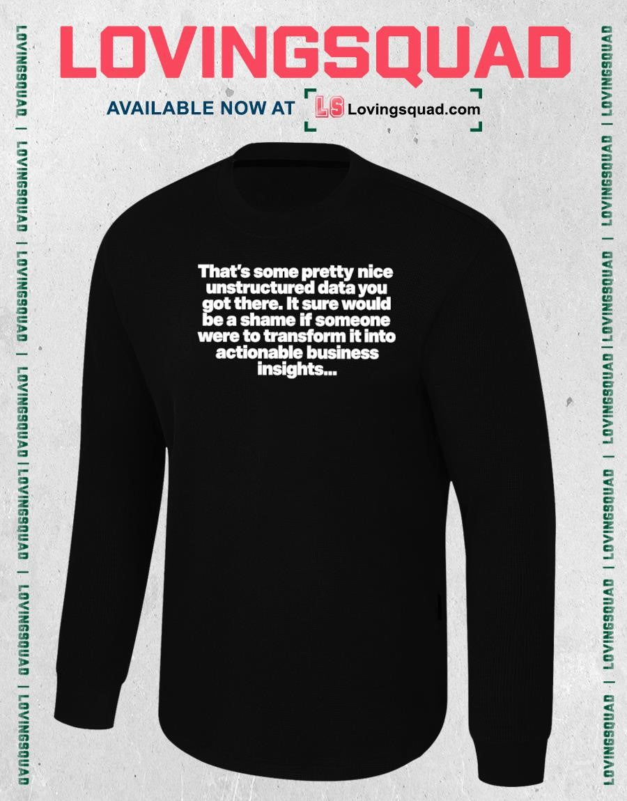 That’s Some Pretty Nice Unstructured Data Business Insights Quote T-shirt
