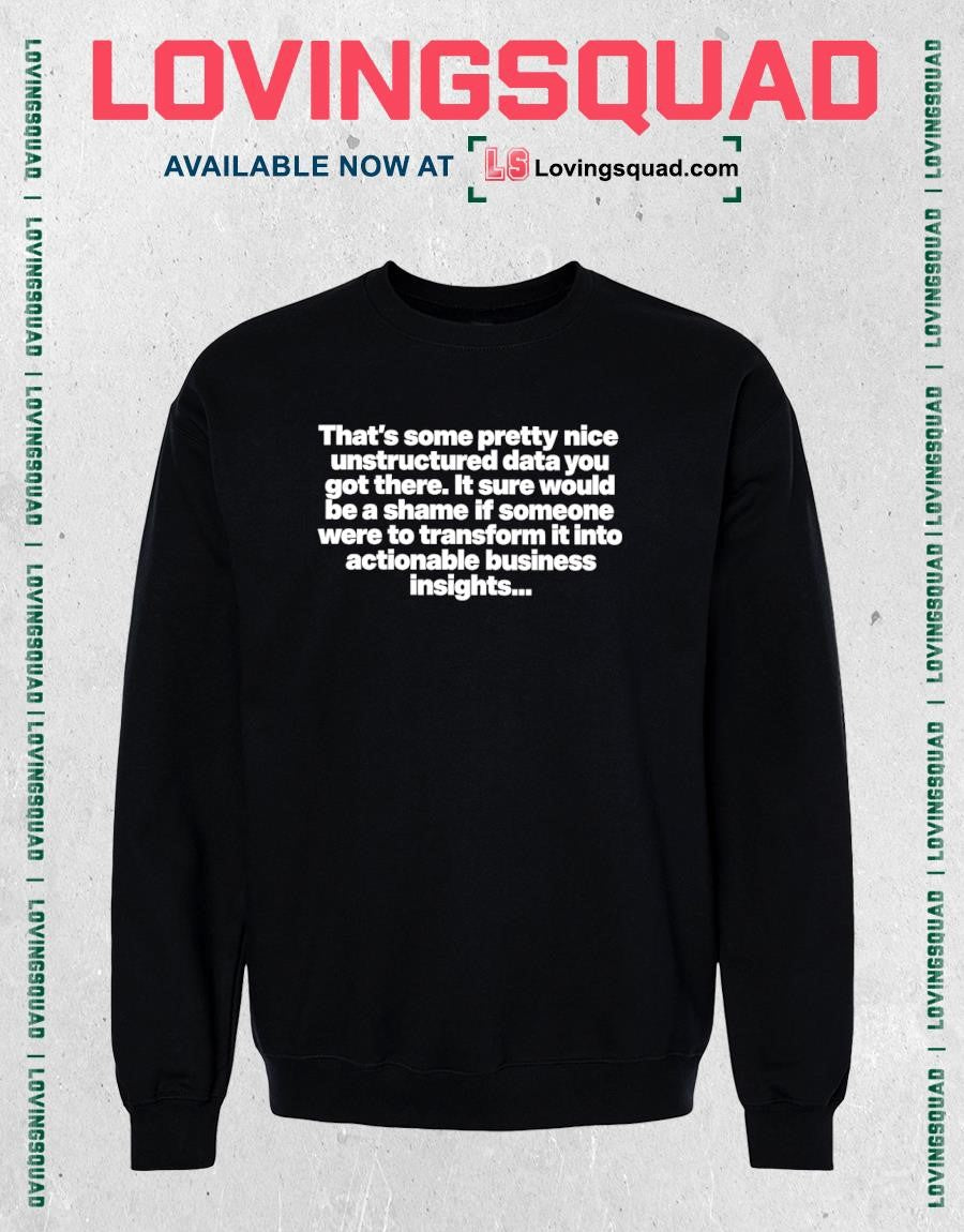 That’s Some Pretty Nice Unstructured Data Business Insights Quote T-shirt