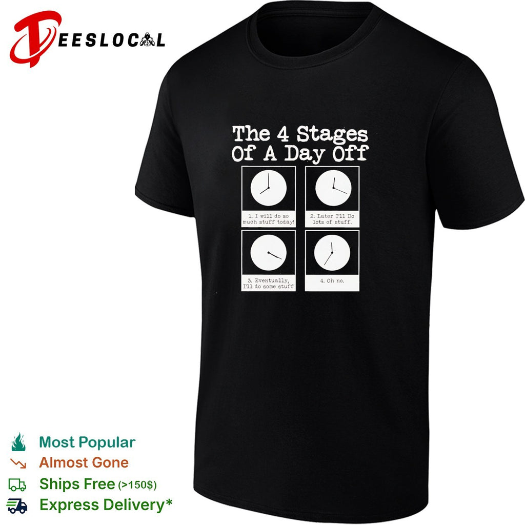 The 4 stages of a day off shirt