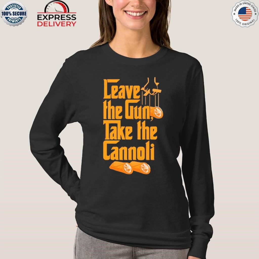 The Godfather Leave The Gun Take the Cannoli Shirt
