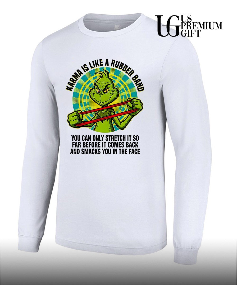 The Grinch Karma is like a rubber band you can only stretch it so far shirt