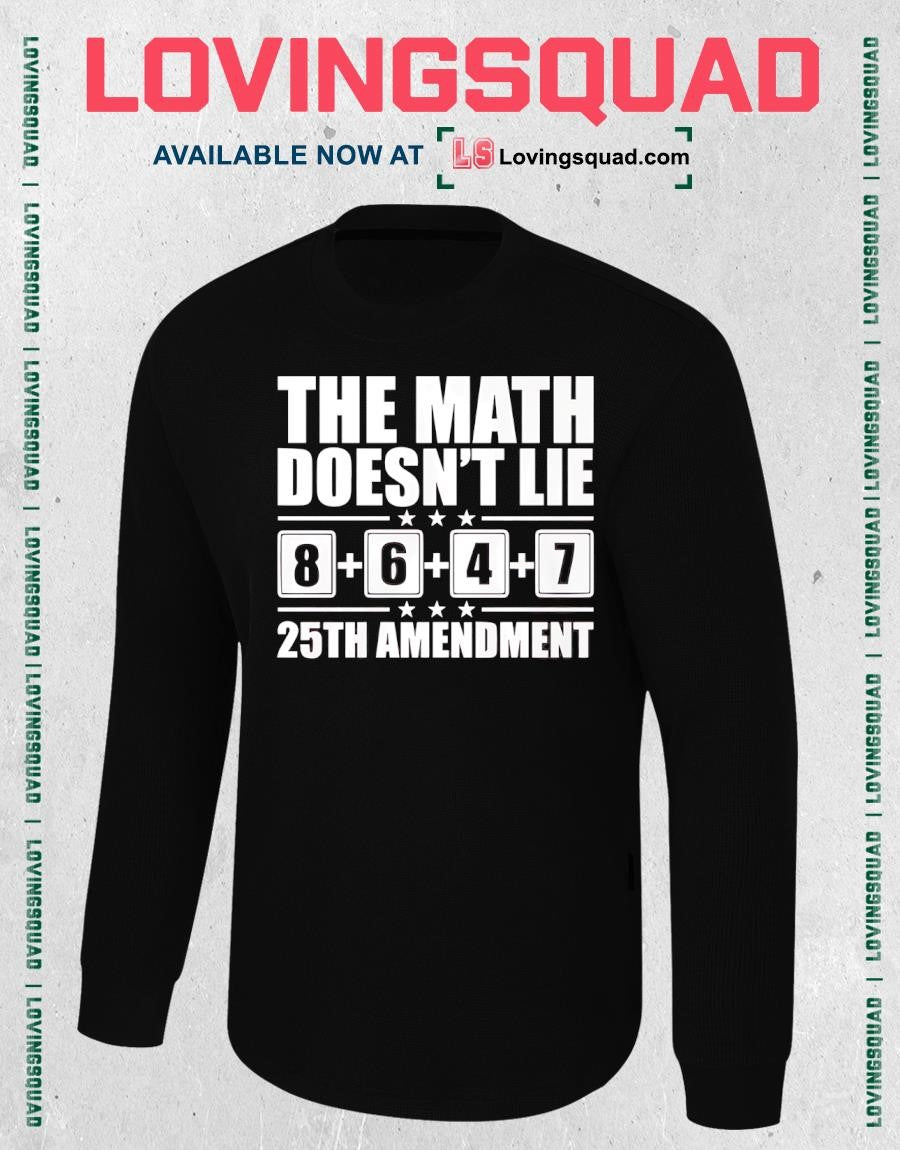 The Math Doesn’t Lie 8647 25th Amendment T-shirt