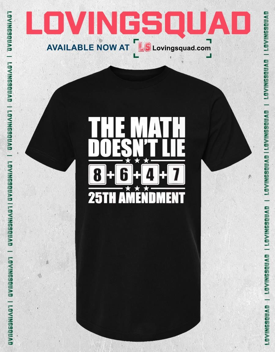 The Math Doesn’t Lie 8647 25th Amendment T-shirt