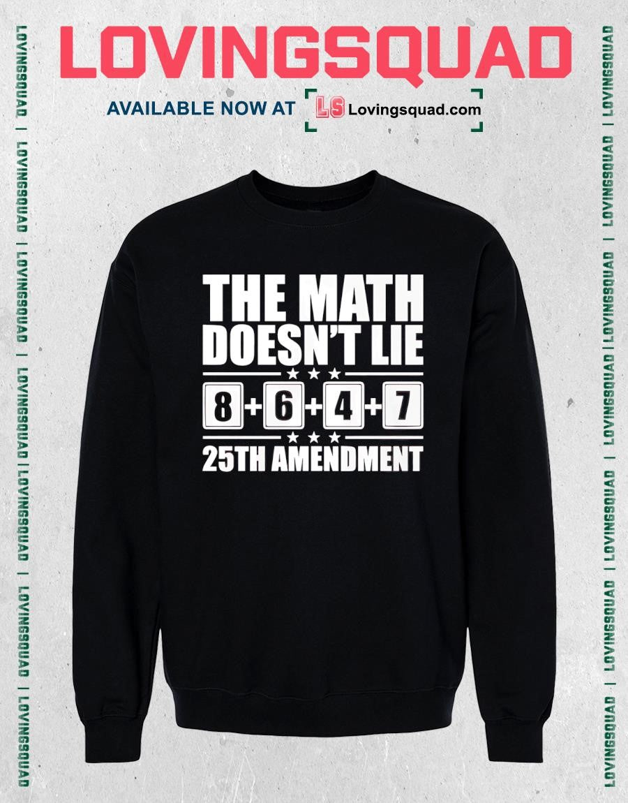 The Math Doesn’t Lie 8647 25th Amendment T-shirt