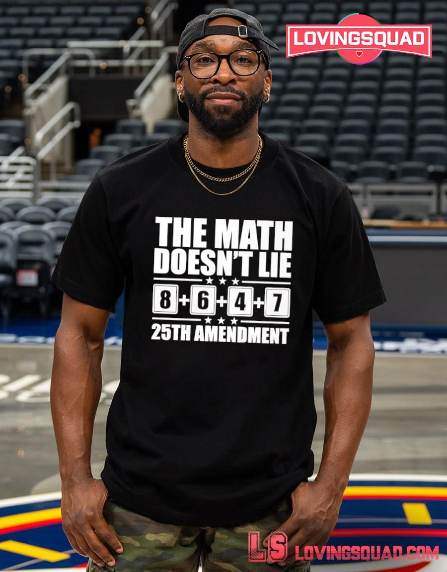 The Math Doesn’t Lie 8647 25th Amendment T-shirt