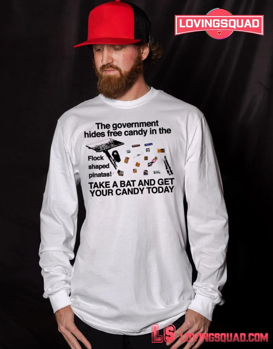 The government hides free candy in the flock shaped pinatas take a bat and get your candy today T-shirt