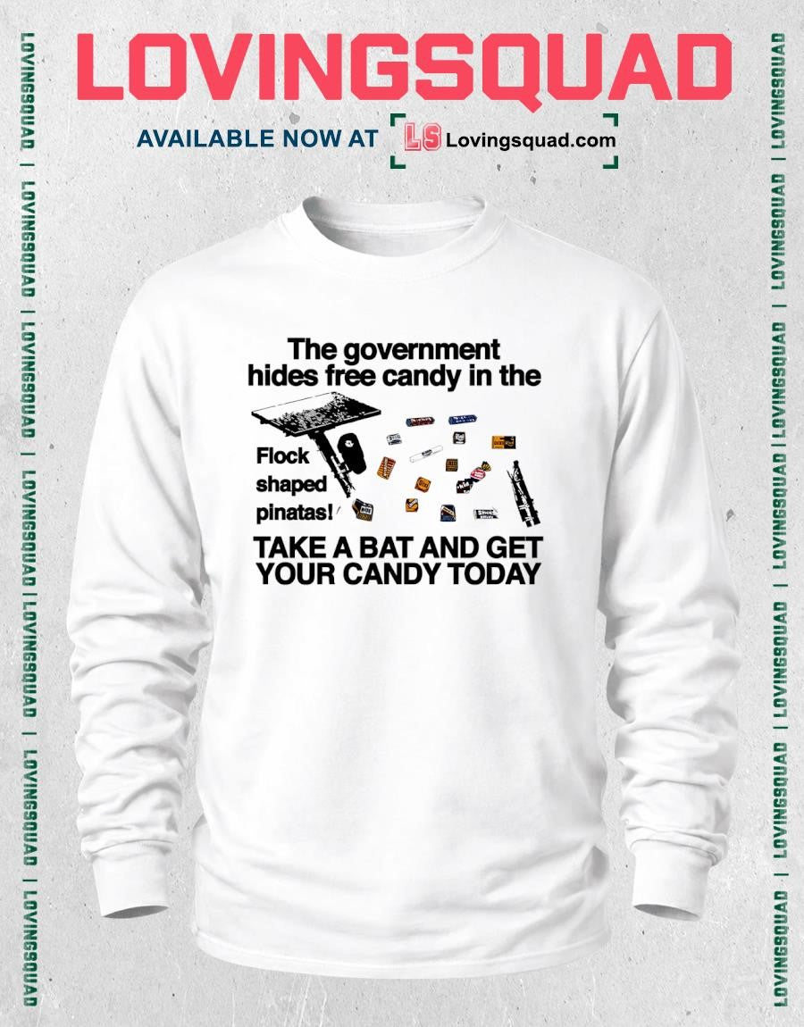 The government hides free candy in the flock shaped pinatas take a bat and get your candy today T-shirt