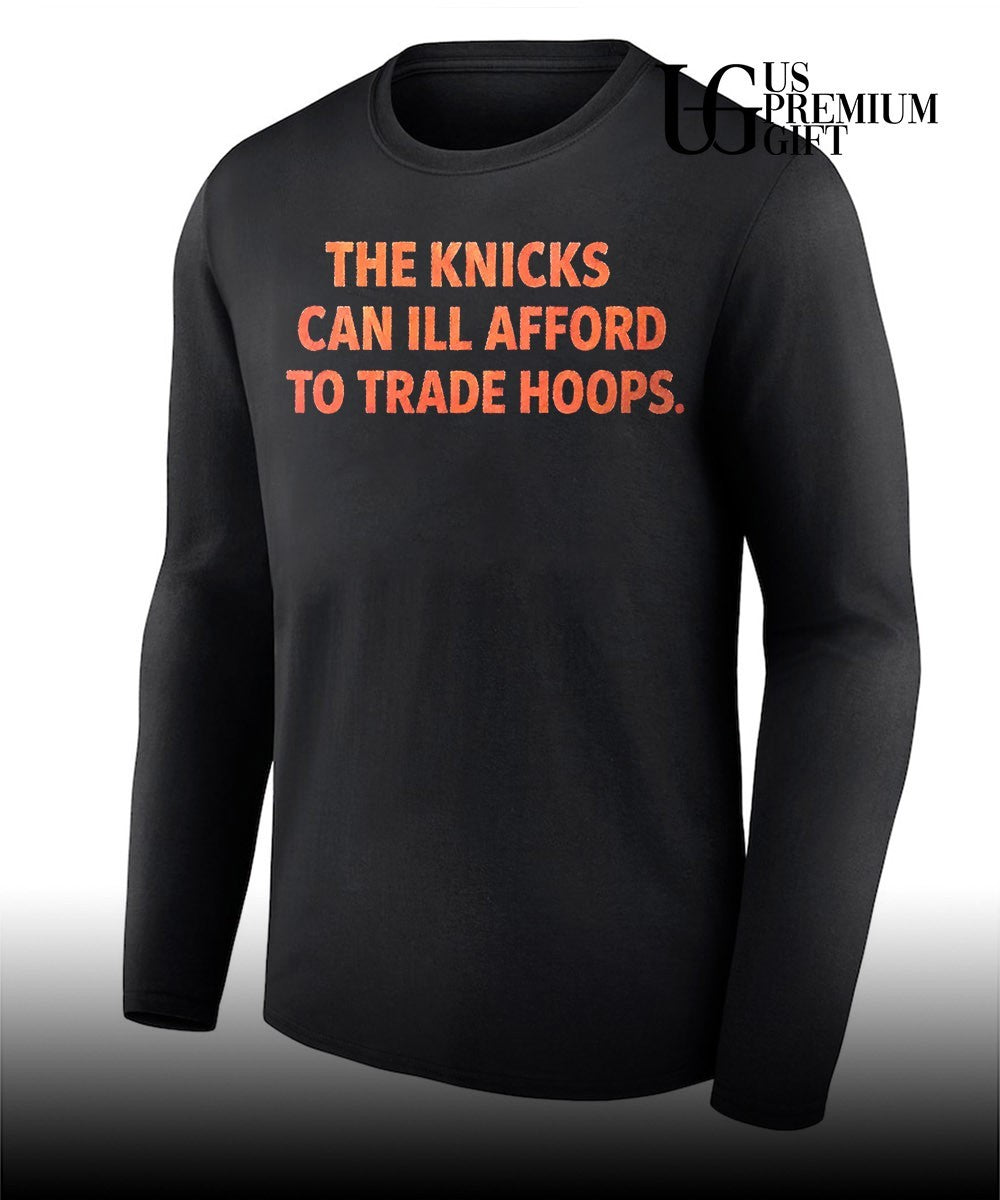 The knicks can Ill afford to trade hoops T-shirt