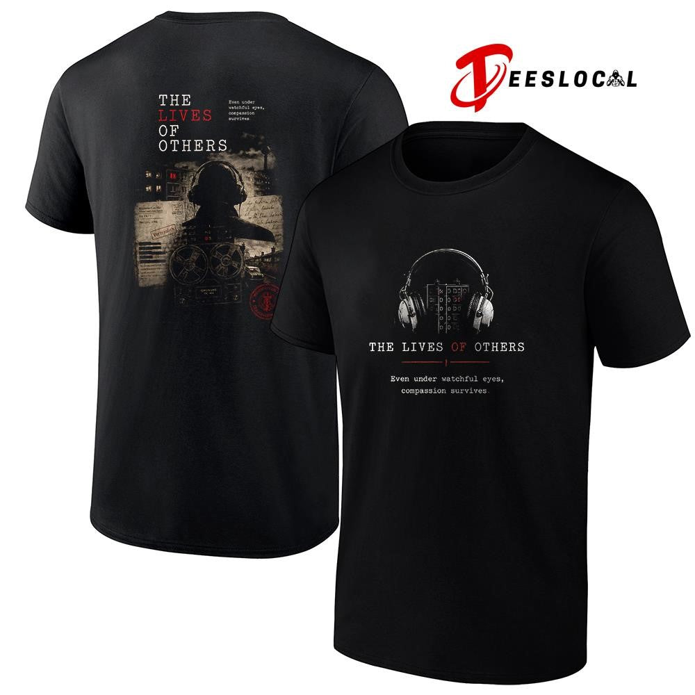 The lives of others even under watchful eyes compassion survives shirt
