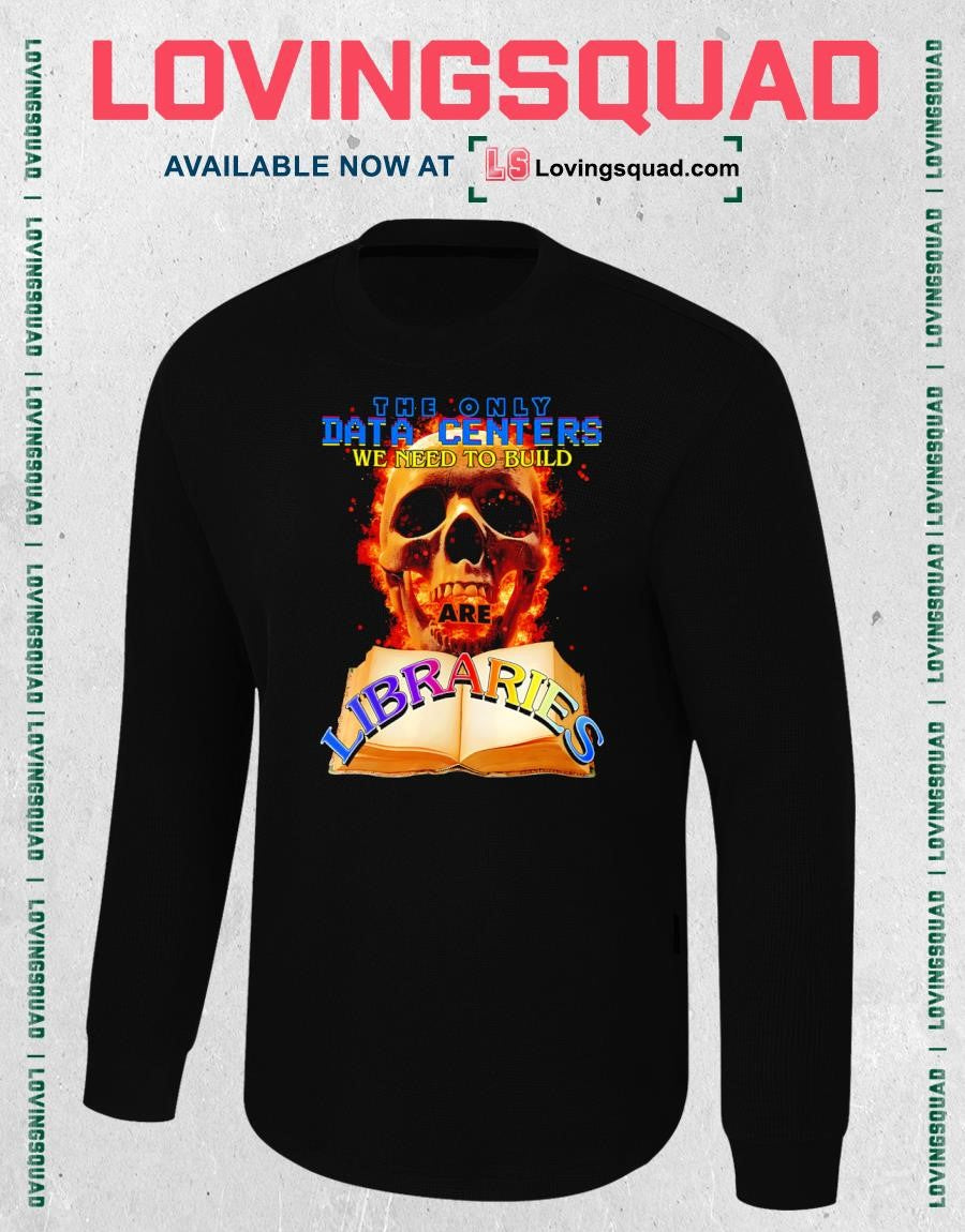 The only data centers we need to build libraries Skull Books T-shirt