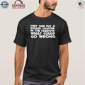 They Said Put A Roller Coaster In The Paddock What Could Go Wrong Shirt