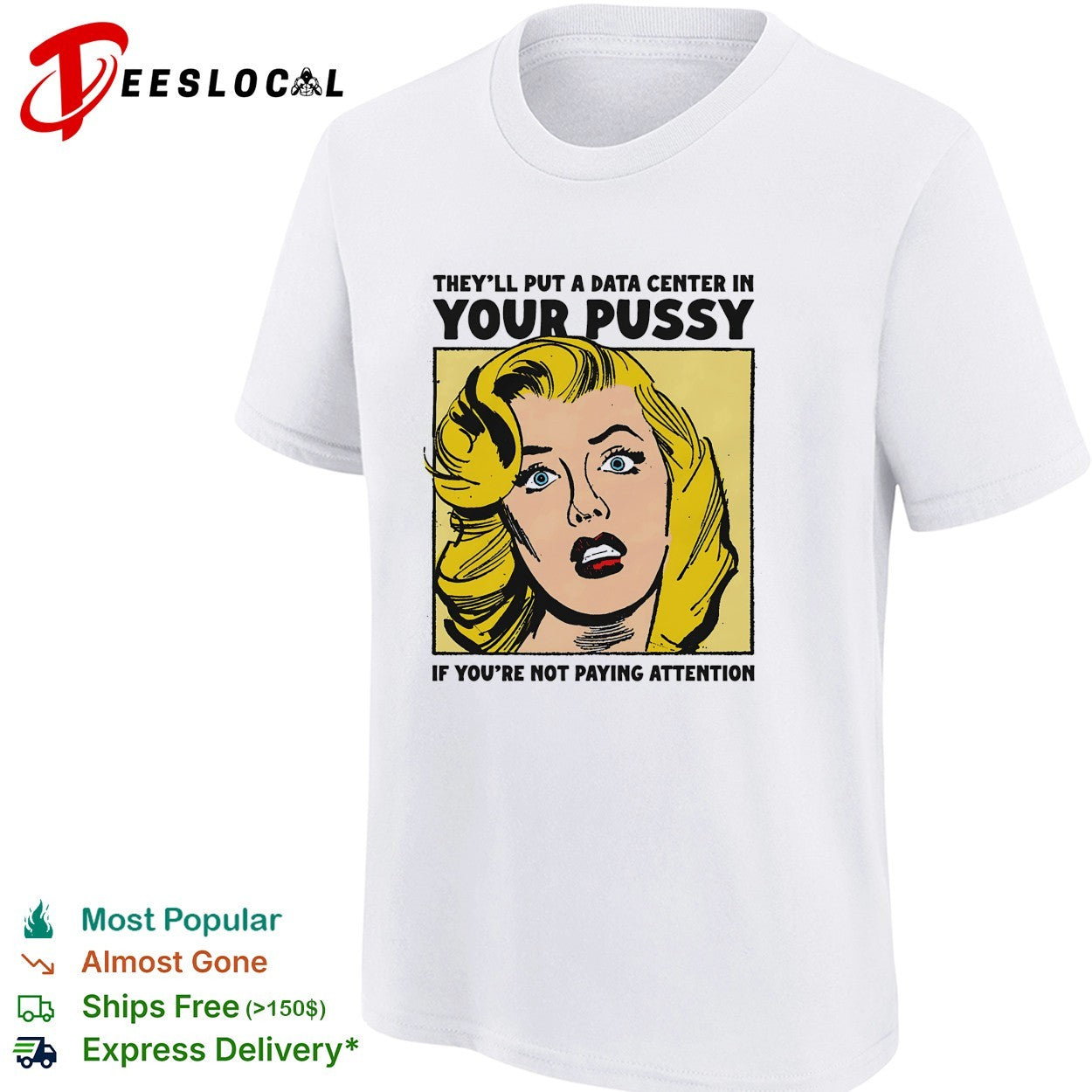 They’ll put a data center in your pussy if you’re not paying attention shirt