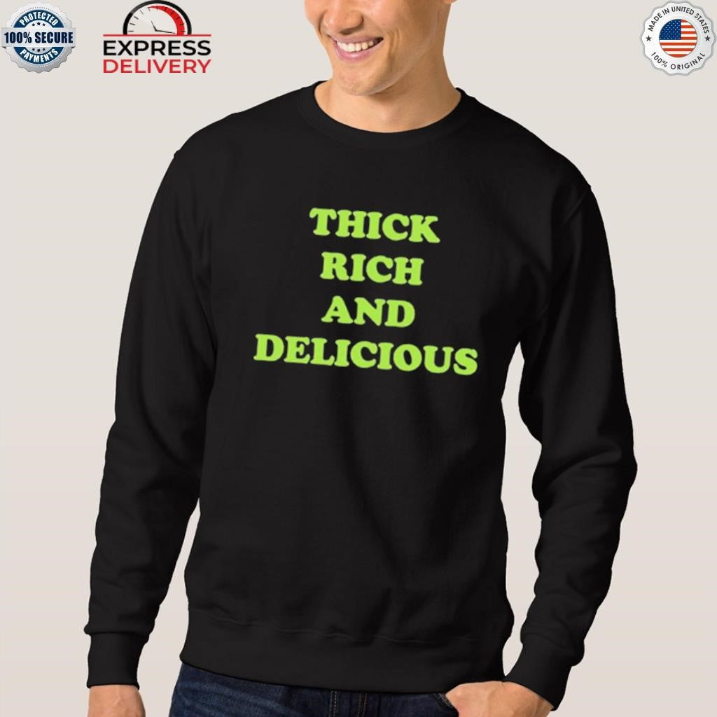 Thick Rich And Delicious Shirt