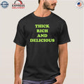 Thick Rich And Delicious Shirt