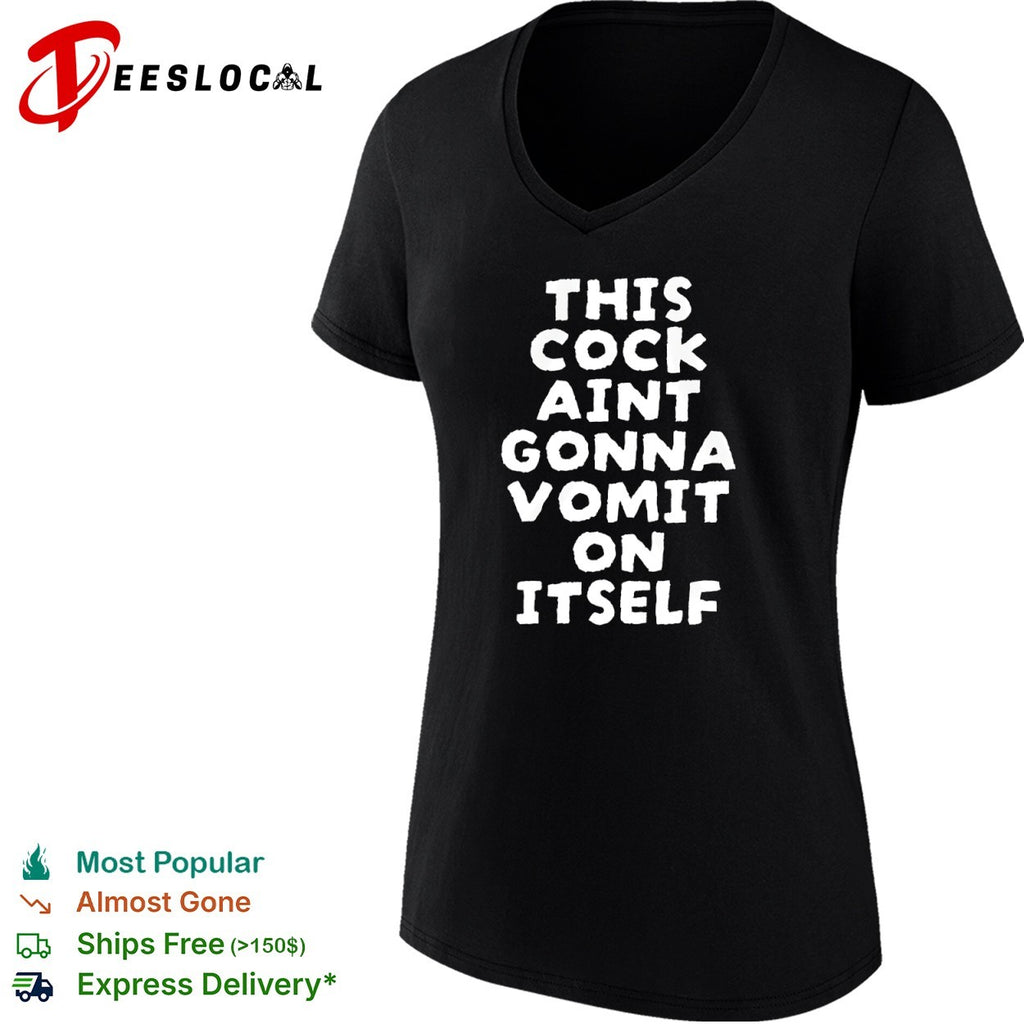This cock aint gonna vomit on itself shirt