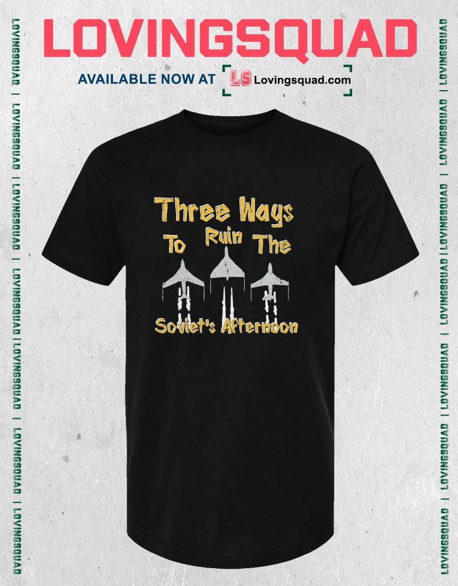 Three Ways To Ruin The Soviet’s Afternoon T-Shirt