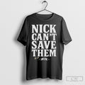 Tommy Castellanos Nick Cant Save Them T-Shirts, Hoodie, Sweatshirt | InkRitualCo.com