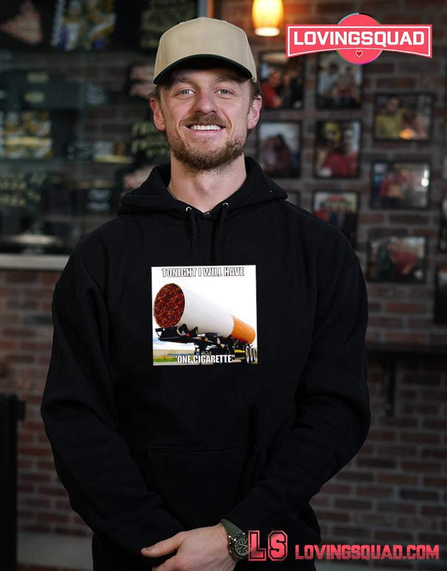 Tonight I Will Have One Cigarette T-Shirt