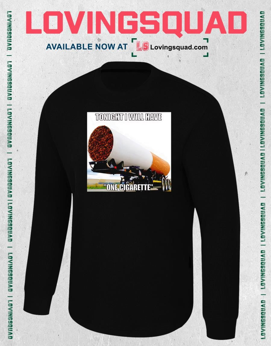Tonight I Will Have One Cigarette T-Shirt