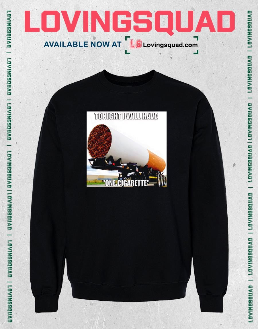 Tonight I Will Have One Cigarette T-Shirt