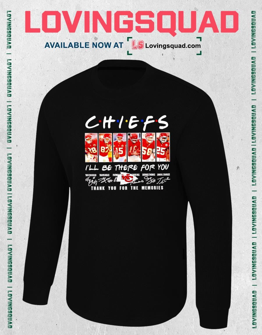 Tony Gonzalez Travis Kelce Patrick Mahomes Len Dawson Derrick Thomas Jamaal Charles Kansas City Chiefs Ill Be There For You T Shirt