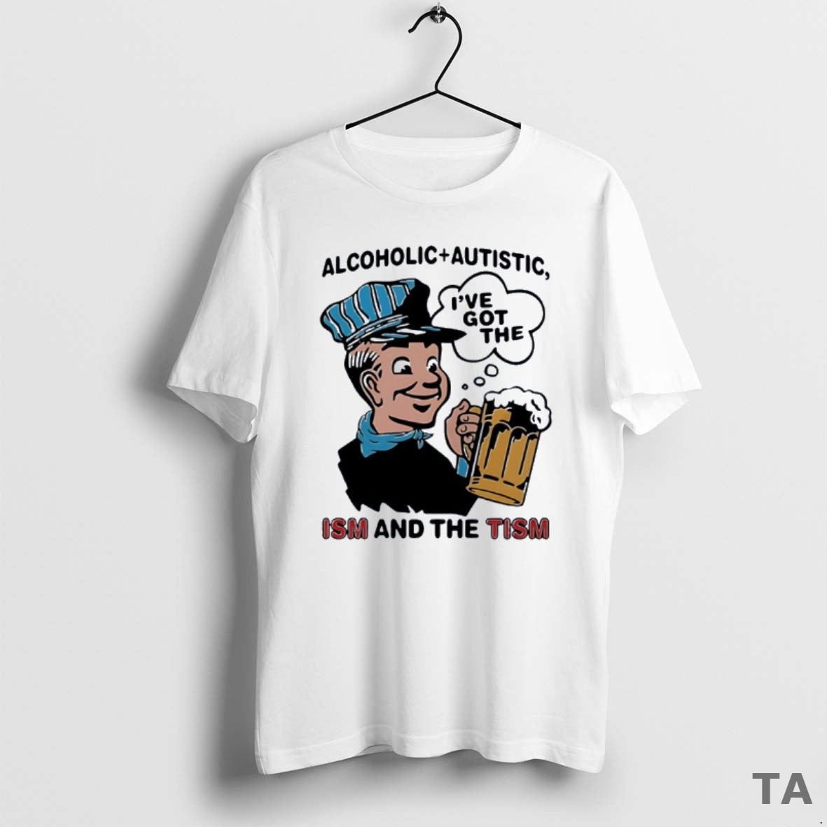 Top Alcoholic Plus Autistic Ive Got The Ism And The Tism T Shirt Sweater Hoodie, Sweatshirt | InkRitualCo.com