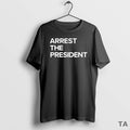 Top Arrest The President T Shirt Sweater Hoodie, Sweatshirt | InkRitualCo.com