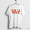 Top Dj Moore At The End Of The Day Its F The Packers Always T-Shirts, Hoodie, Sweatshirt | InkRitualCo.com