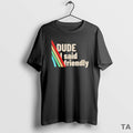 Top Dude I Said Friendly Arc Raiders T Shirt Sweater Hoodie, Sweatshirt | InkRitualCo.com