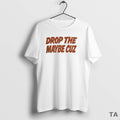 Top Florida Gators Drop The Maybe Cuz Circle T Shirt Sweater Hoodie, Sweatshirt | InkRitualCo.com