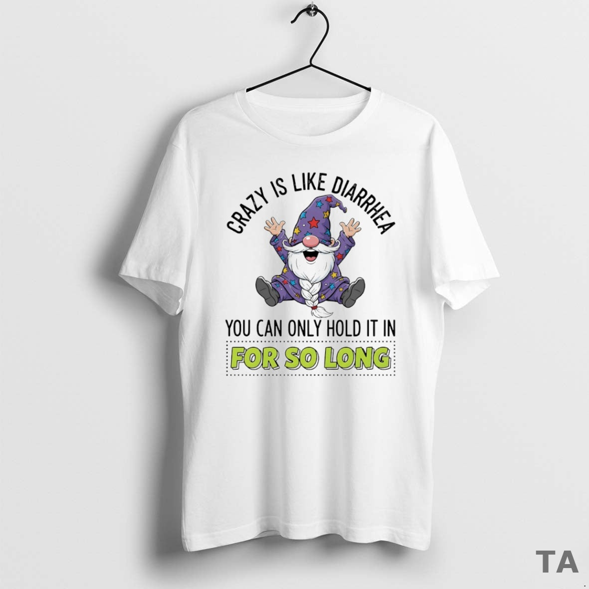 Top Gnome Wizard Crazy Is Like Diarrhea You Can Only Hold It In For So T-Shirts, Hoodie, Sweatshirt | InkRitualCo.com