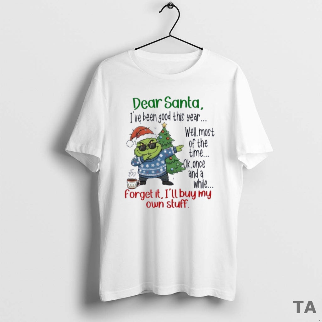 Top Grinch Dear Santa Ive Been Good This Year Well Most Of The Time T-Shirts, Hoodie, Sweatshirt | InkRitualCo.com